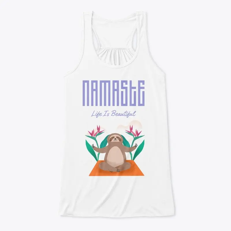 Namaste Life Is Beautiful